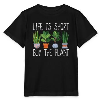 Life is short Buy the plant Funny - Stanley/Stella MINI CREATOR Kids’ T-Shirt - black - Front - Mikhail (115cm)