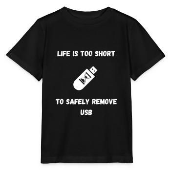 Life is too short to safely remove usb - Stanley/Stella MINI CREATOR Kids’ T-Shirt - black - Front - Mikhail (115cm)