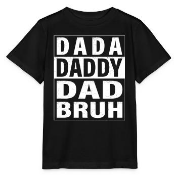 Dada Daddy Dad Bruh Happy Fathers Day Men Gift - Stanley/Stella MINI CREATOR Kids’ T-Shirt - black - Front - Mikhail (115cm)