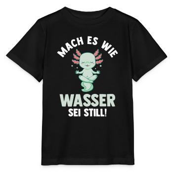 Axolotl Mach es wie Wasser sei Still - Stanley/Stella Kinder T-Shirt MINI CREATOR  - Schwarz - Vorne - Mikhail (115cm)
