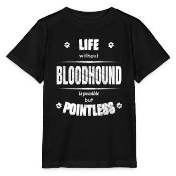 Life is possible but pointless - Bloodhound - Stanley/Stella MINI CREATOR Kids’ T-Shirt - black - Front - Mikhail (115cm)