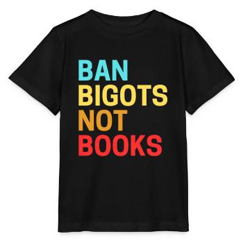 Ban Bigots Not Books Banned Books - Stanley/Stella MINI CREATOR Kids’ T-Shirt - black - Front - Mikhail (115cm)