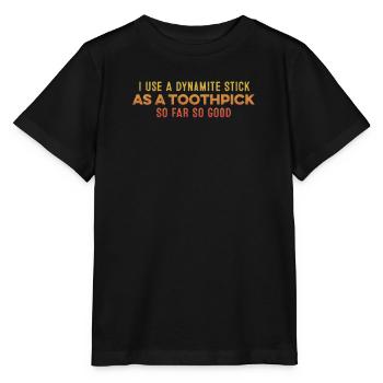 I Use A Dynamite Stick As A Toothpick Relaxing Pun - Stanley/Stella MINI CREATOR Kids’ T-Shirt - black - Front - Mikhail (115cm)