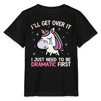 Ich werde darüber hinwegkommen, ich muss nur ein dramatisches Einhorn sein - Stanley/Stella Kinder T-Shirt MINI CREATOR  - Schwarz - Vorne - Mikhail (115cm)