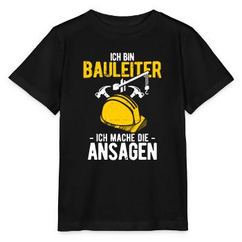 Ich Bin Bauleiter Ich Mache Die Ansagen Bauleiter - Stanley/Stella Kinder T-Shirt MINI CREATOR  - Schwarz - Vorne - Mikhail (115cm)