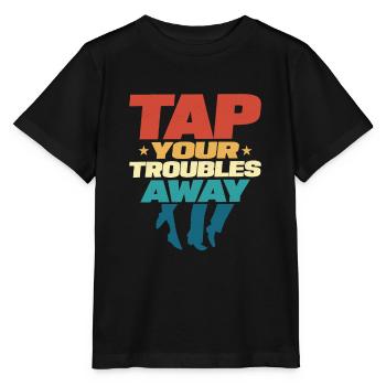 Tap Your Troubles Away Tap Dancer Tap Dance - Stanley/Stella Kinder T-Shirt MINI CREATOR  - Schwarz - Vorne - Mikhail (115cm)