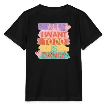 I Just Want To Dance Hip Hop HipHop Dancer - Stanley/Stella MINI CREATOR Kids’ T-Shirt - black - Front - Mikhail (115cm)