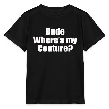Funny Sarcastic Quote Dude Where s My Couture - Stanley/Stella Kinder T-Shirt MINI CREATOR  - Schwarz - Vorne - Mikhail (115cm)