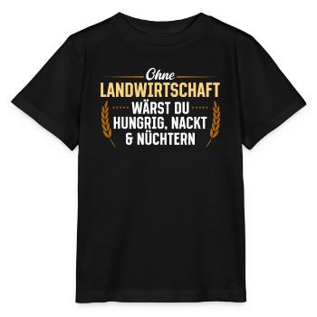 Ohne Landwirtschaft wärst du hungrig nackt nüchter - Stanley/Stella Kinder T-Shirt MINI CREATOR  - Schwarz - Vorne - Mikhail (115cm)