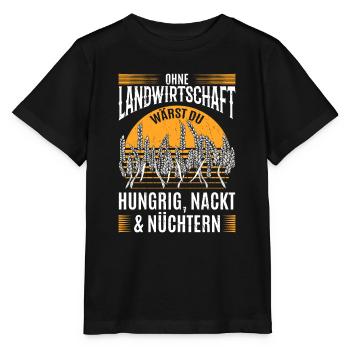 Ohne Landwirtschaft wärst du hungrig nackt nüchter - Stanley/Stella Kinder T-Shirt MINI CREATOR  - Schwarz - Vorne - Mikhail (115cm)