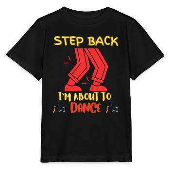 Step back I'm going to dance - Stanley/Stella MINI CREATOR Kids’ T-Shirt - black - Front - Mikhail (115cm)