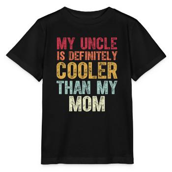 My Uncle Is Definitely Cooler Than My Mom - Stanley/Stella MINI CREATOR Kids’ T-Shirt - black - Front - Mikhail (115cm)