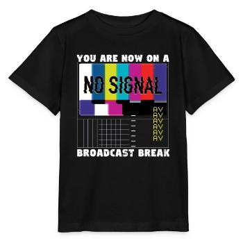 You now have a break from broadcasting - No signal - Stanley/Stella MINI CREATOR Kids’ T-Shirt - black - Front - Mikhail (115cm)