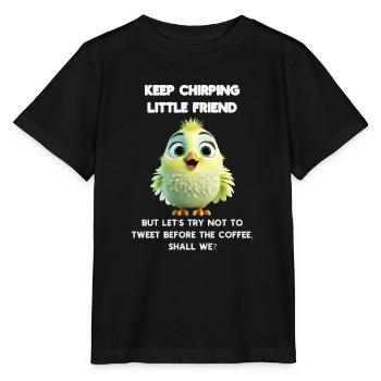 Chirpy Morning Bird Start Your Day with a Smile - Stanley/Stella MINI CREATOR Kids’ T-Shirt - black - Front - Mikhail (115cm)