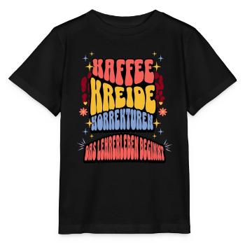 Kaffee Kreide Korrekturen das Lehrer leben beginnt - Stanley/Stella Kinder T-Shirt MINI CREATOR  - Schwarz - Vorne - Mikhail (115cm)