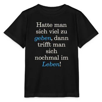 Spruch, T-Shirt, Hatte man sich viel zu geben, - Stanley/Stella Kinder T-Shirt MINI CREATOR  - Schwarz - Vorne - Mikhail (115cm)