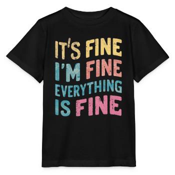 I'm fine - everything is fine - Stanley/Stella MINI CREATOR Kids’ T-Shirt - black - Front - Mikhail (115cm)