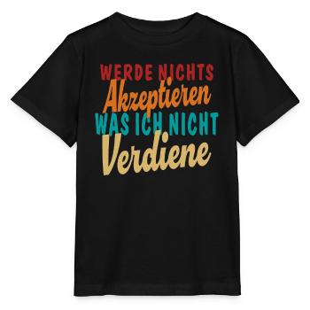 Nicht Akzeptieren was ich nicht Verdiene - Stanley/Stella Kinder T-Shirt MINI CREATOR  - Schwarz - Vorne - Mikhail (115cm)