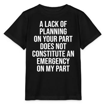 Manque de planification, pas d’urgence, mon rôle drôle - T-shirt bio MINI CREATOR Stanley/Stella Enfant - noir - Devant - Mikhail (115cm)
