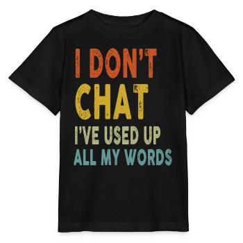 I Don't Chat I've Used Up All My Words Funny - Stanley/Stella MINI CREATOR Kids’ T-Shirt - black - Front - Mikhail (115cm)