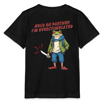 Hold On Partner I'm Overstimulated - Stanley/Stella Kinder T-Shirt MINI CREATOR  - Schwarz - Vorne - Mikhail (115cm)