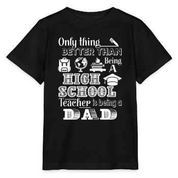 High School Teacher High School Teacher Dad - Stanley/Stella MINI CREATOR Kids’ T-Shirt - black - Front - Mikhail (115cm)
