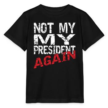 Not my president again. - Stanley/Stella Kinder T-Shirt MINI CREATOR  - Schwarz - Vorne - Mikhail (115cm)
