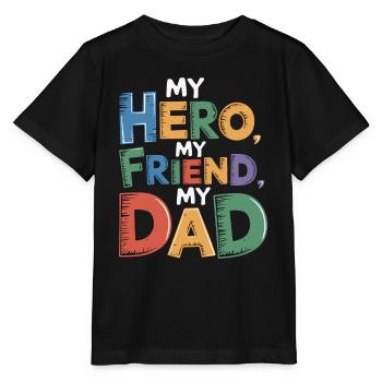 MY HERO MY FRIEND MY DAD - Stanley/Stella MINI CREATOR Kids’ T-Shirt - black - Front - Mikhail (115cm)