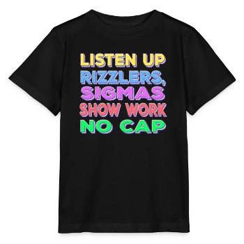 Écoutez le spectacle de Sigma de Rizzler Work No Cap - T-shirt bio MINI CREATOR Stanley/Stella Enfant - noir - Devant - Mikhail (115cm)