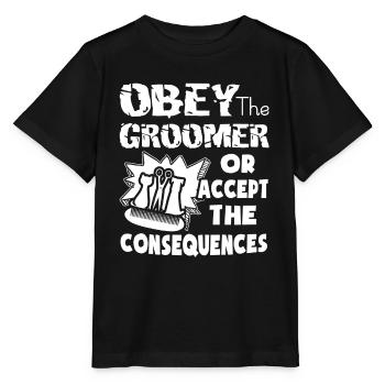 Obey The Pet Groomer Or Accept The Consequences - Stanley/Stella MINI CREATOR Kids’ T-Shirt - black - Front - Mikhail (115cm)