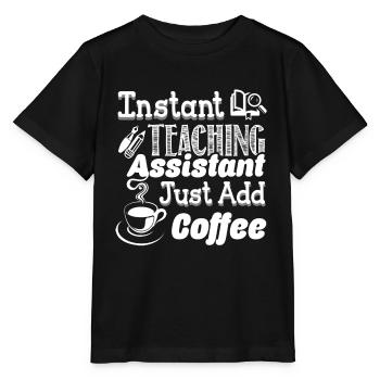 Instant Teaching Assistant Just Add Coffee - Stanley/Stella MINI CREATOR Kids’ T-Shirt - black - Front - Mikhail (115cm)