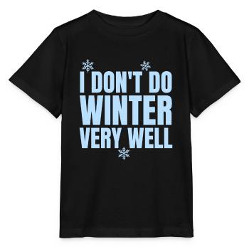 Funny I Don't Winter Very Well, Winter Season - Stanley/Stella MINI CREATOR Kids’ T-Shirt - black - Front - Mikhail (115cm)