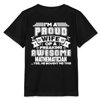 Mathematician Proud Wife Of Awesome Mathematician - Stanley/Stella MINI CREATOR Kids’ T-Shirt - black - Front - Mikhail (115cm)