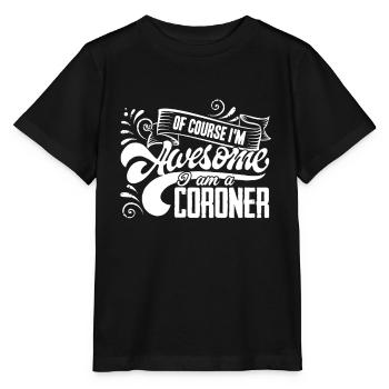 Coroner I am An Awesome Coroner - Stanley/Stella MINI CREATOR Kids’ T-Shirt - black - Front - Mikhail (115cm)