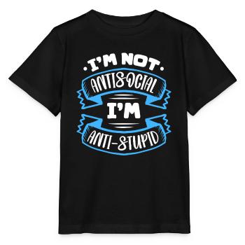 I'm Not Antisocial I'm Anti-Stupid - Stanley/Stella MINI CREATOR Kids’ T-Shirt - black - Front - Mikhail (115cm)