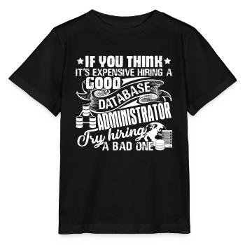 Database Administrator Good Database Administrator - Stanley/Stella MINI CREATOR Kids’ T-Shirt - black - Front - Mikhail (115cm)