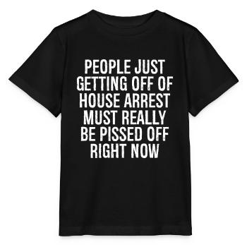 people just getting off of house arrest must re - Stanley/Stella MINI CREATOR Kids’ T-Shirt - black - Front - Mikhail (115cm)