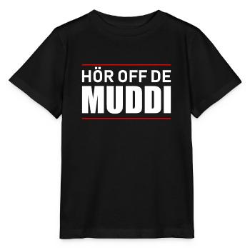 Hör off de Muddi - Hör auf die Mutti - Stanley/Stella Kinder T-Shirt MINI CREATOR  - Schwarz - Vorne - Mikhail (115cm)