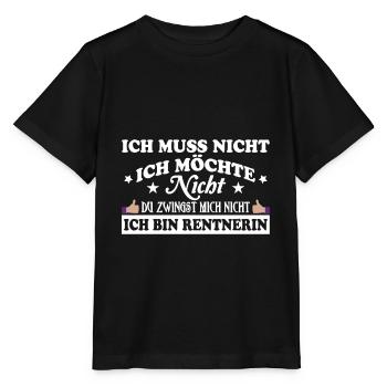 Ich muss nicht ich möchte nicht Ich bin Rentnerin - Stanley/Stella Kinder T-Shirt MINI CREATOR  - Schwarz - Vorne - Mikhail (115cm)