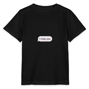 I miss you. - message - Stanley/Stella MINI CREATOR Kids’ T-Shirt - black - Front - Mikhail (115cm)