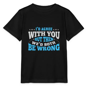 Ich stimme zu, aber dann wären wir beide falsch - Stanley/Stella Kinder T-Shirt MINI CREATOR  - Schwarz - Vorne - Mikhail (115cm)