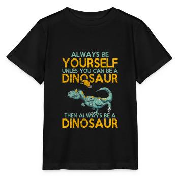 Sois toujours toi-même, à moins que les dinosaures - T-shirt bio MINI CREATOR Stanley/Stella Enfant - noir - Devant - Mikhail (115cm)