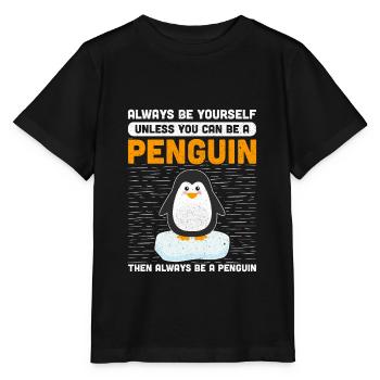 Always Be Yourself Unless You Can Be A Penguin - Stanley/Stella Kinder T-Shirt MINI CREATOR  - Schwarz - Vorne - Mikhail (115cm)