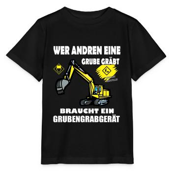 Wer anderen Grube gräbt braucht Grubengrabgerät - Stanley/Stella Kinder T-Shirt MINI CREATOR  - Schwarz - Vorne - Mikhail (115cm)