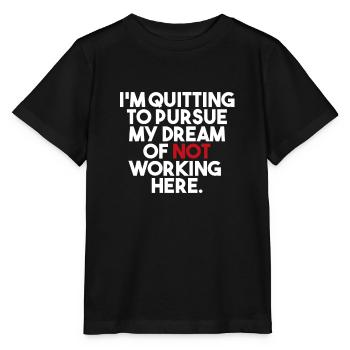 Quitting To Pursue My Dream | Kündigung Jobwechsel - Stanley/Stella Kinder T-Shirt MINI CREATOR  - Schwarz - Vorne - Mikhail (115cm)