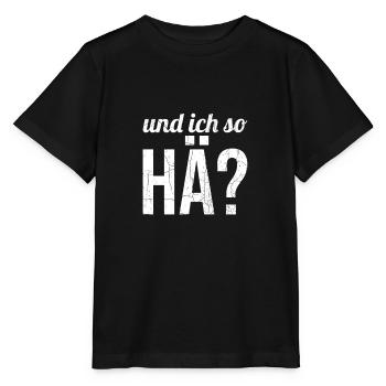 ...und ich so: Hä? - Stanley/Stella Kinder T-Shirt MINI CREATOR  - Schwarz - Vorne - Mikhail (115cm)