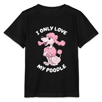 I only love my Poodle Geschenk Pudelbesitzer Hund - Stanley/Stella Kinder T-Shirt MINI CREATOR  - Schwarz - Vorne - Mikhail (115cm)