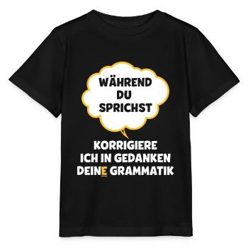 Während du sprichst korrigiere ich deine grammatik - Stanley/Stella Kinder T-Shirt MINI CREATOR  - Schwarz - Vorne - Mikhail (115cm)