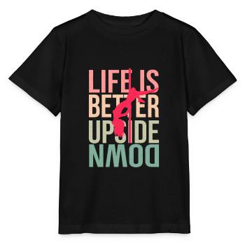 PoleDance - Life is better upside down - Stanley/Stella MINI CREATOR Kids’ T-Shirt - black - Front - Mikhail (115cm)