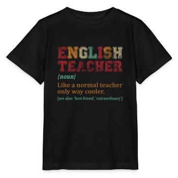 English Teacher Like A Normal Teacher Only Way - Stanley/Stella Kinder T-Shirt MINI CREATOR  - Schwarz - Vorne - Mikhail (115cm)